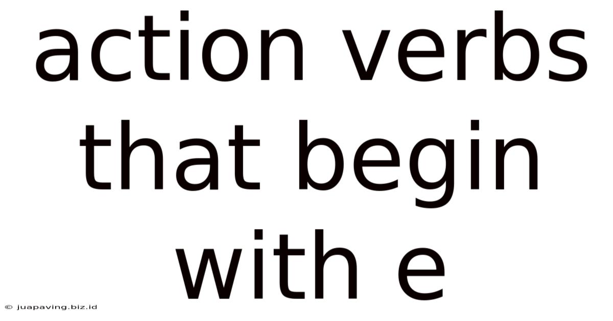 Action Verbs That Begin With E