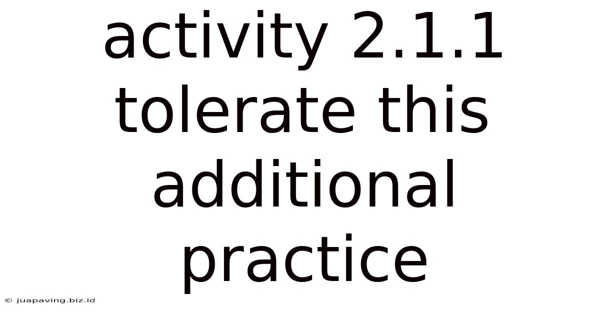 Activity 2.1.1 Tolerate This Additional Practice