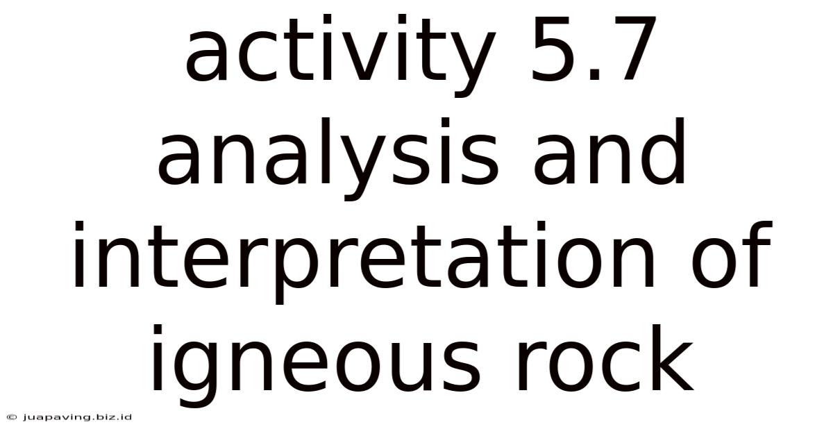 Activity 5.7 Analysis And Interpretation Of Igneous Rock