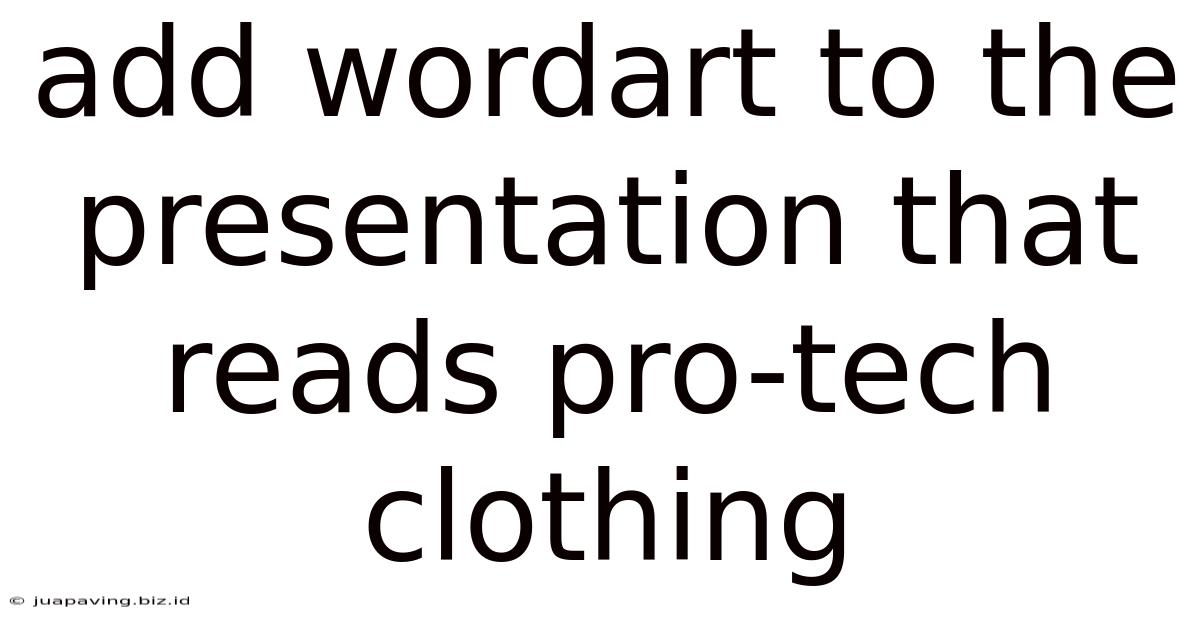 Add Wordart To The Presentation That Reads Pro-tech Clothing