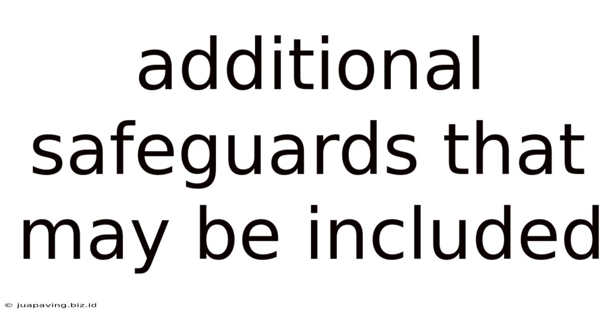 Additional Safeguards That May Be Included