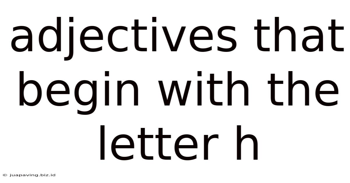 Adjectives That Begin With The Letter H