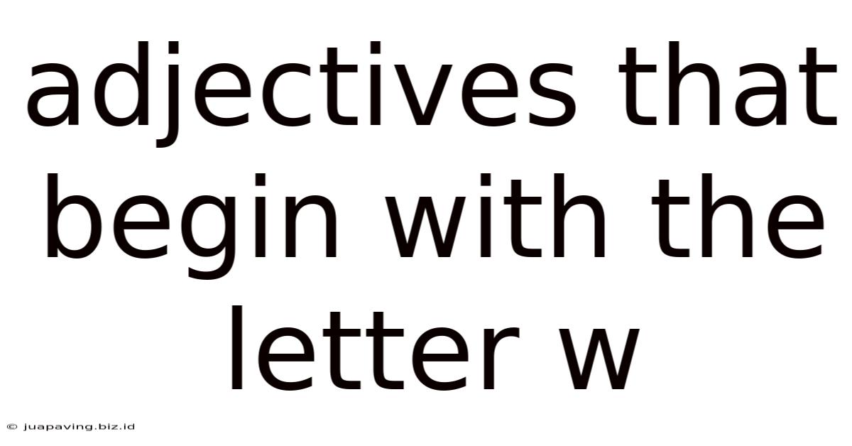 Adjectives That Begin With The Letter W
