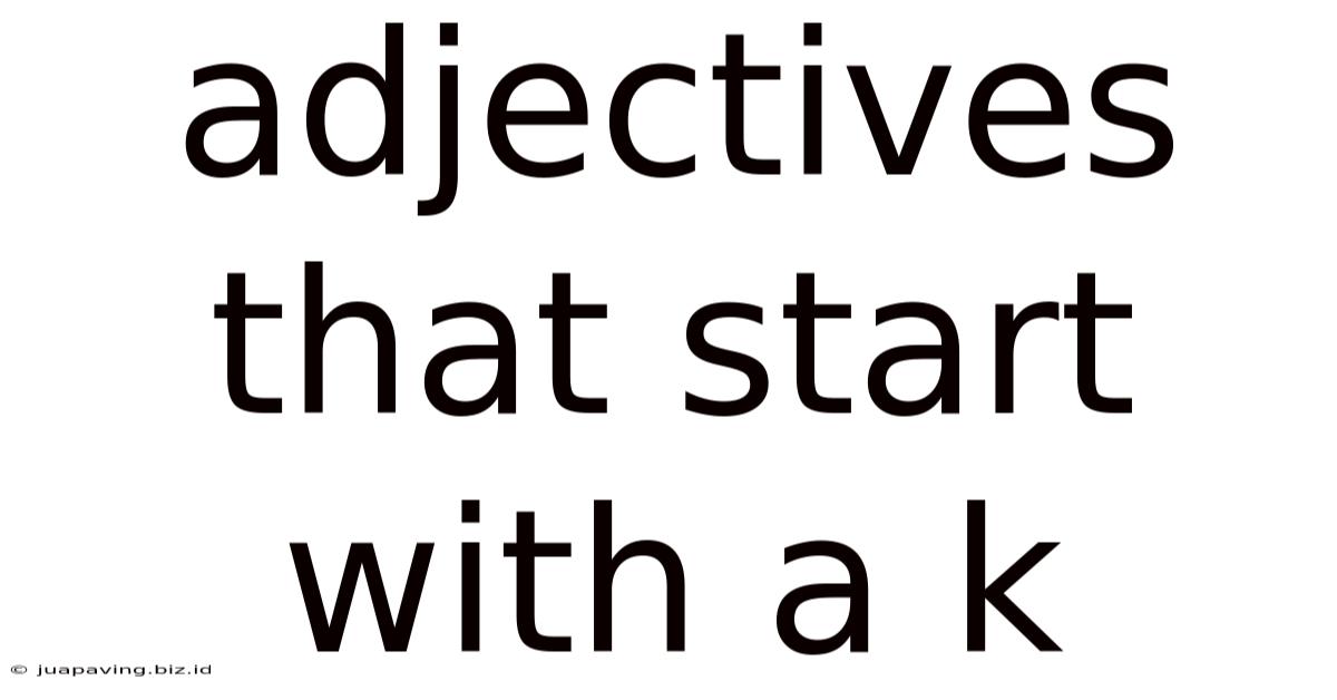 Adjectives That Start With A K