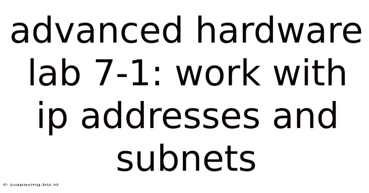 Advanced Hardware Lab 7-1: Work With Ip Addresses And Subnets