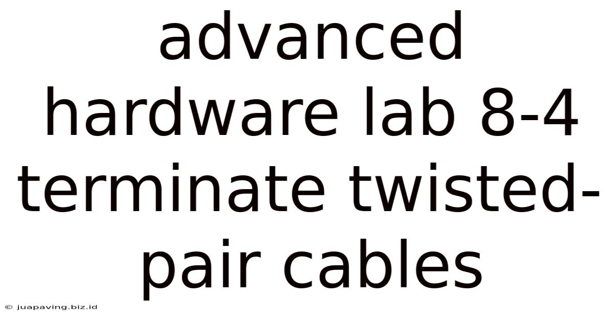 Advanced Hardware Lab 8-4 Terminate Twisted-pair Cables