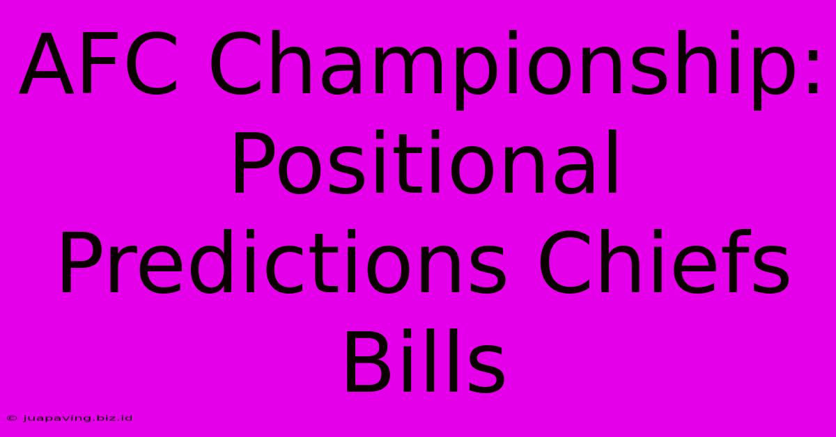 AFC Championship: Positional Predictions Chiefs Bills