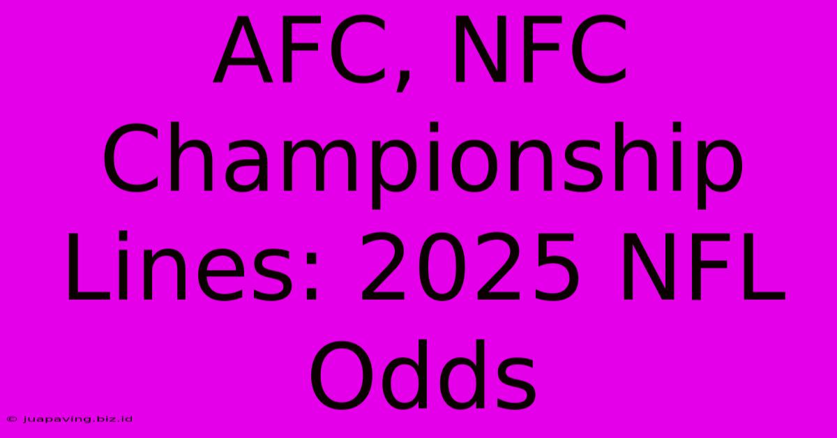 AFC, NFC Championship Lines: 2025 NFL Odds