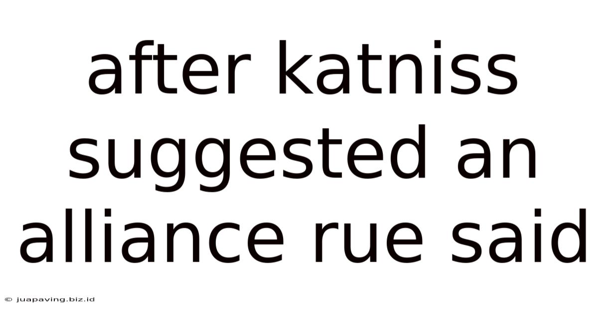 After Katniss Suggested An Alliance Rue Said