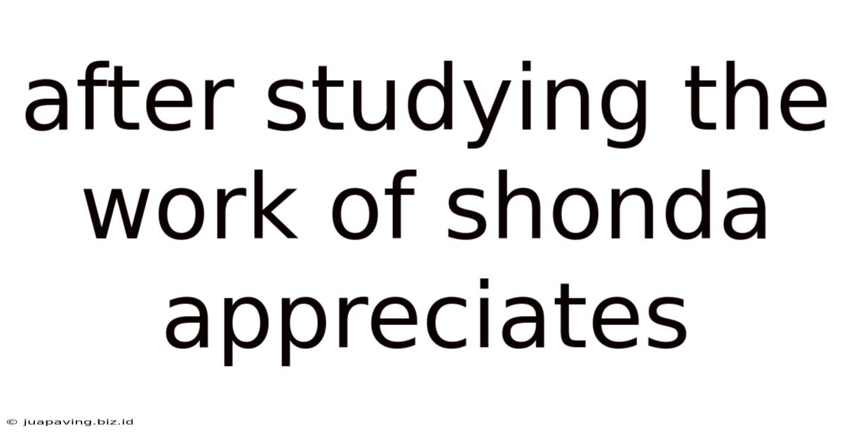 After Studying The Work Of Shonda Appreciates