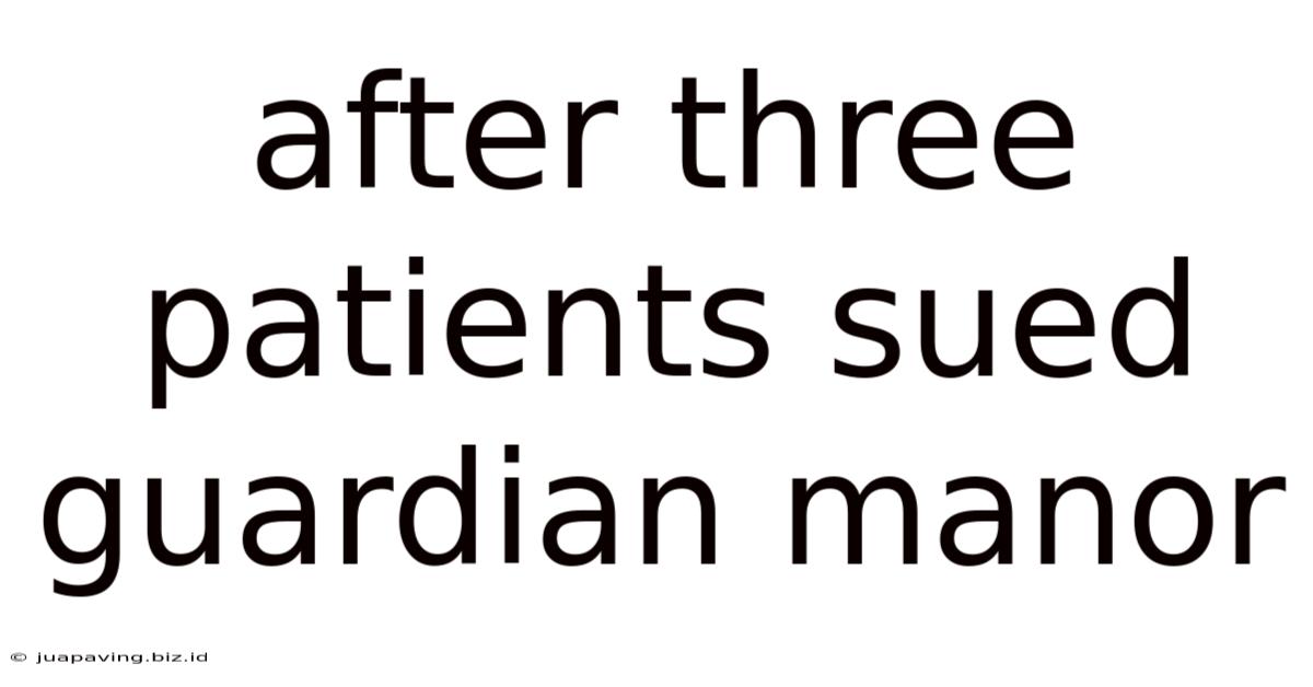 After Three Patients Sued Guardian Manor