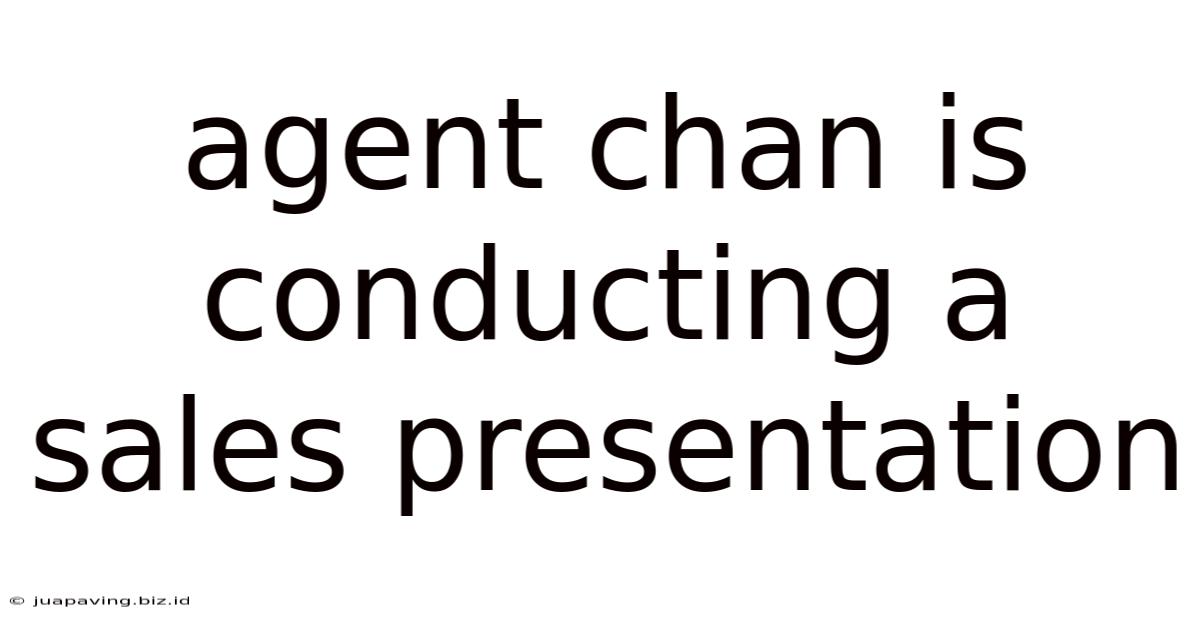 Agent Chan Is Conducting A Sales Presentation