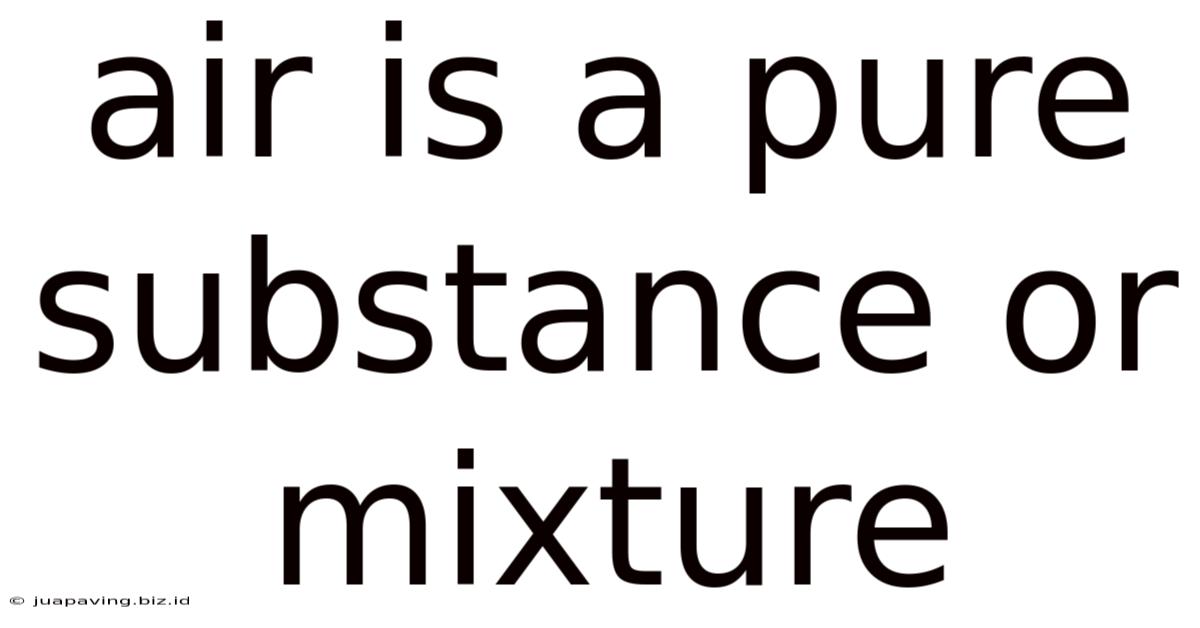 Air Is A Pure Substance Or Mixture