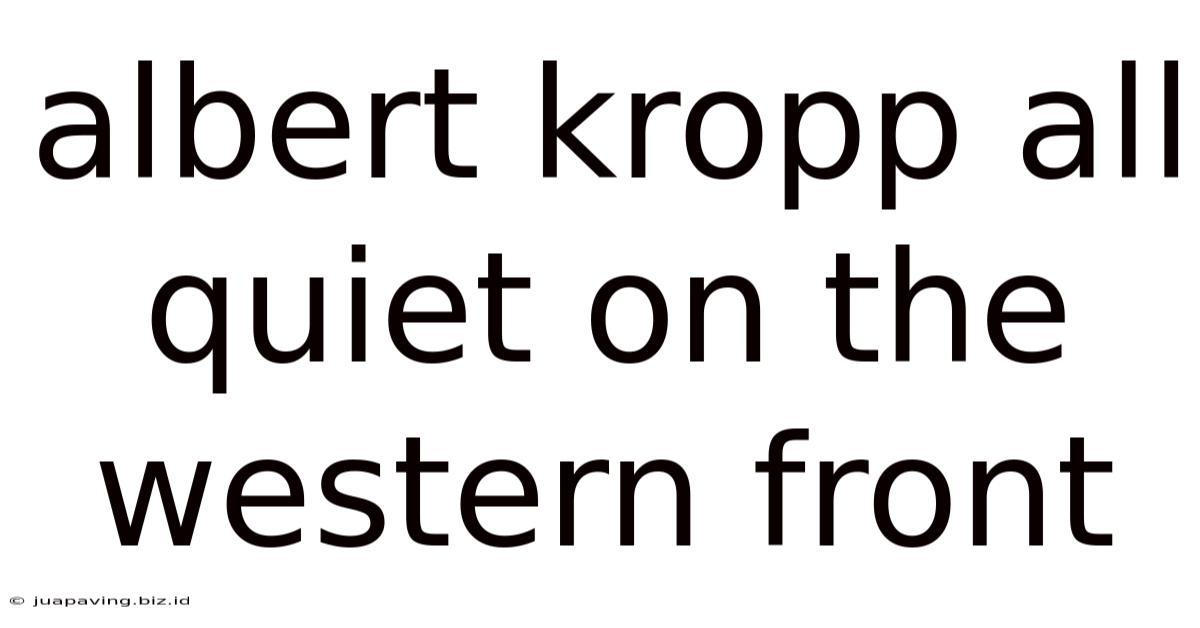 Albert Kropp All Quiet On The Western Front