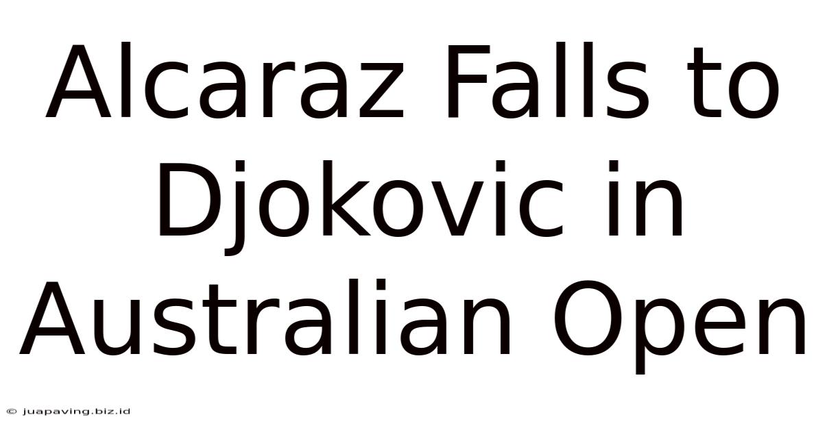 Alcaraz Falls To Djokovic In Australian Open