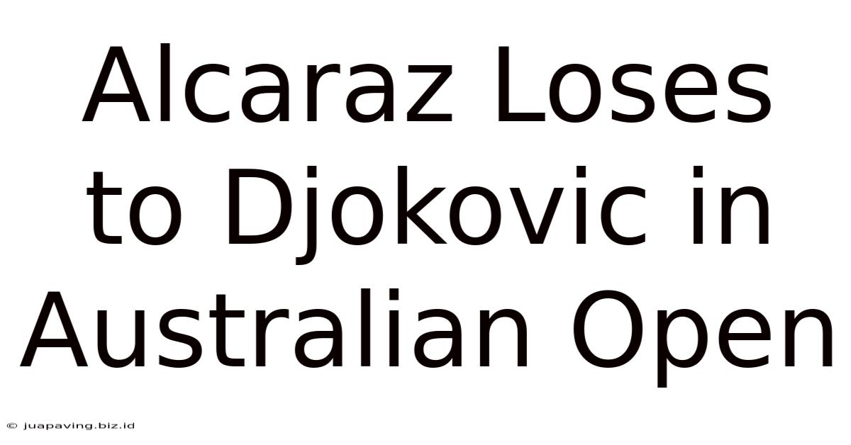 Alcaraz Loses To Djokovic In Australian Open