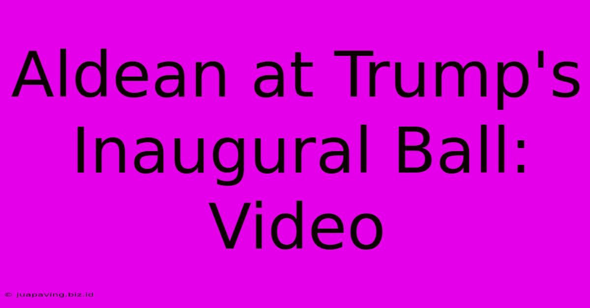 Aldean At Trump's Inaugural Ball: Video