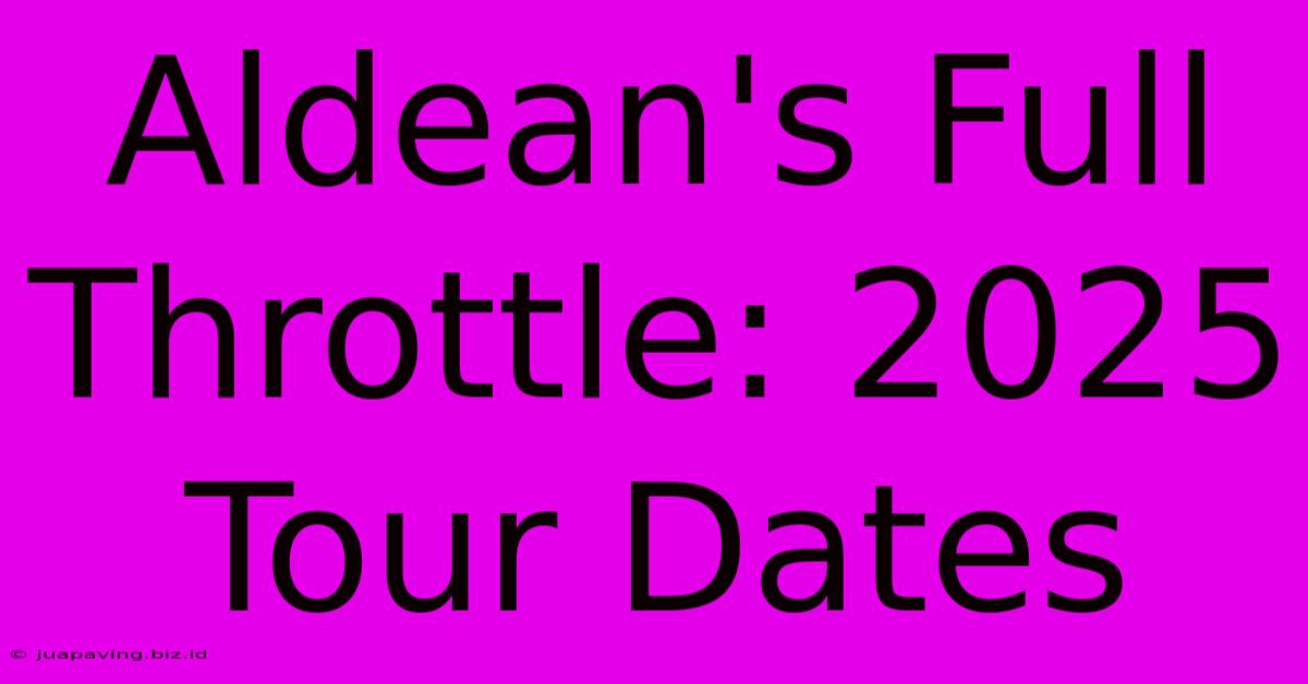 Aldean's Full Throttle: 2025 Tour Dates