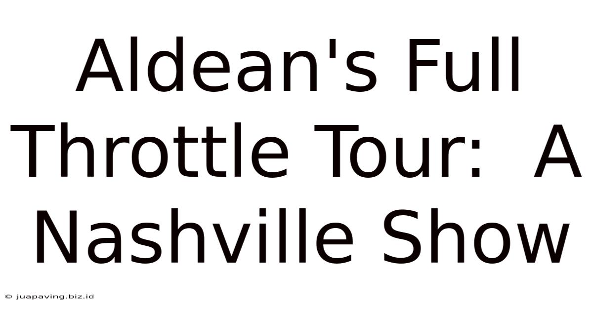 Aldean's Full Throttle Tour:  A Nashville Show