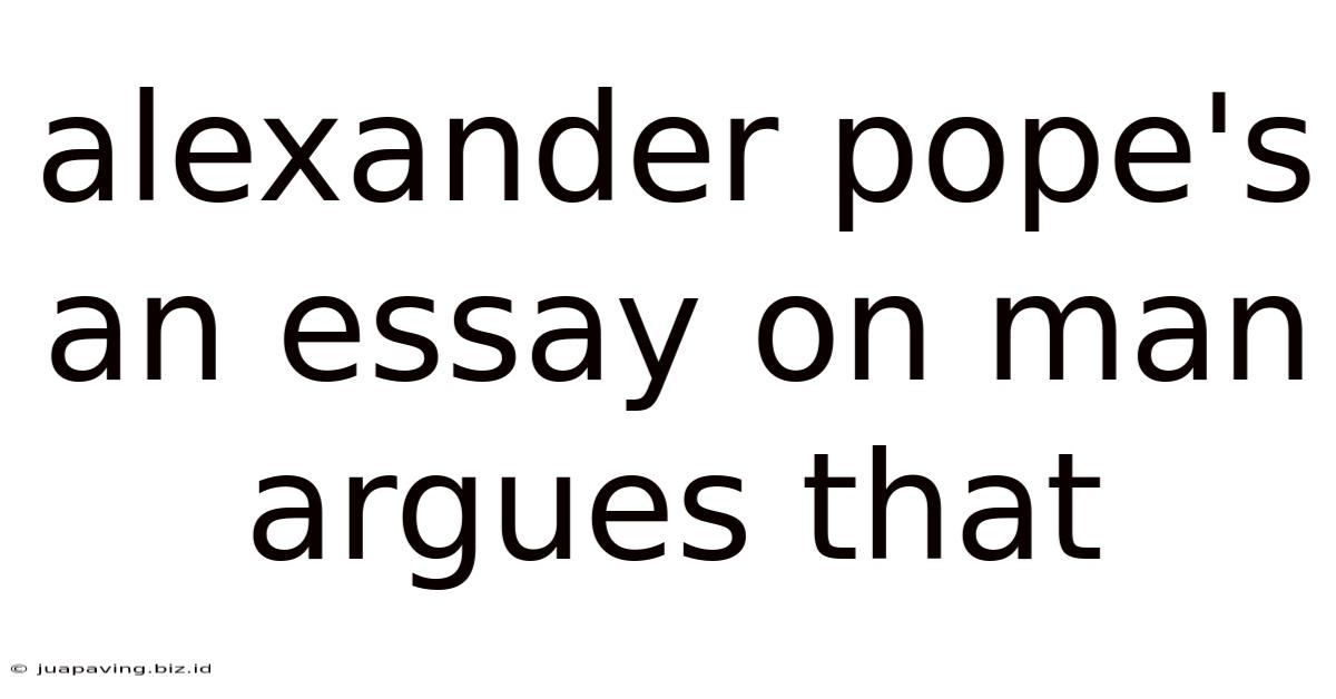 Alexander Pope's An Essay On Man Argues That