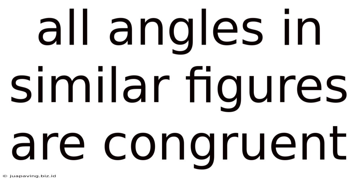 All Angles In Similar Figures Are Congruent