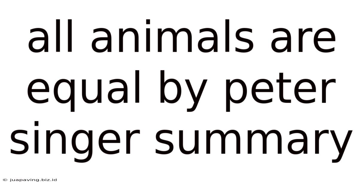 All Animals Are Equal By Peter Singer Summary