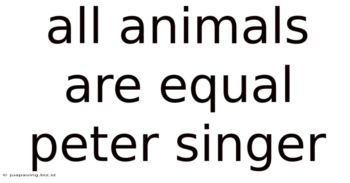 All Animals Are Equal Peter Singer