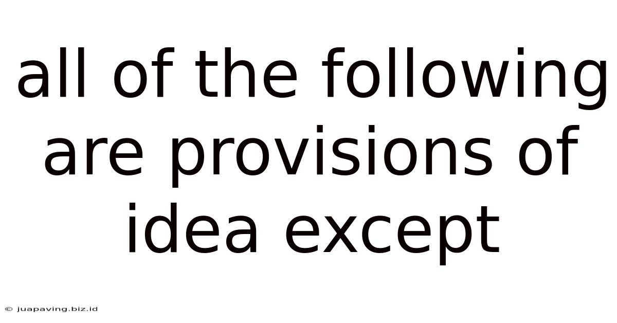 All Of The Following Are Provisions Of Idea Except