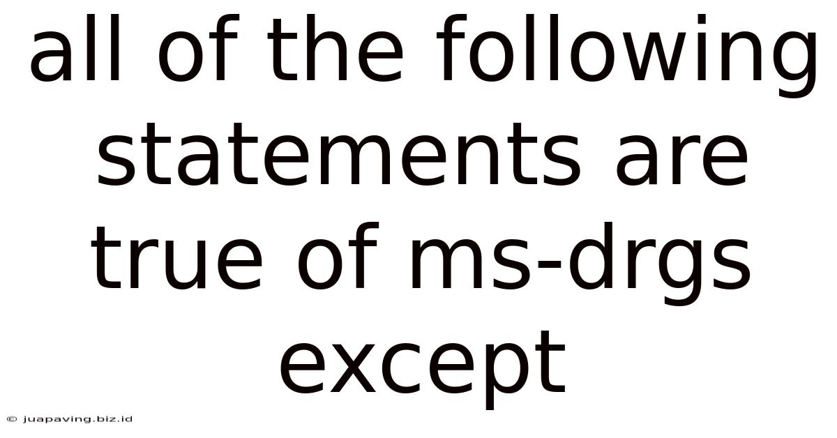 All Of The Following Statements Are True Of Ms-drgs Except