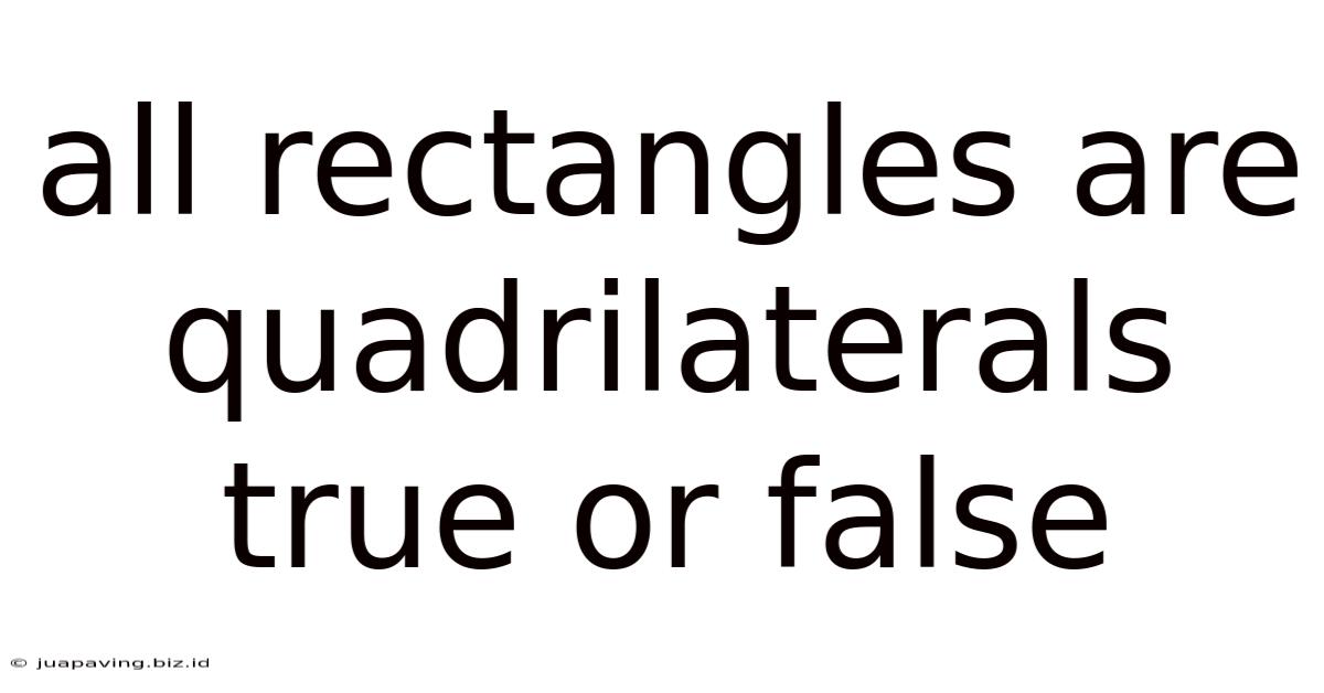 All Rectangles Are Quadrilaterals True Or False