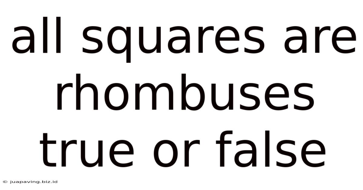 All Squares Are Rhombuses True Or False
