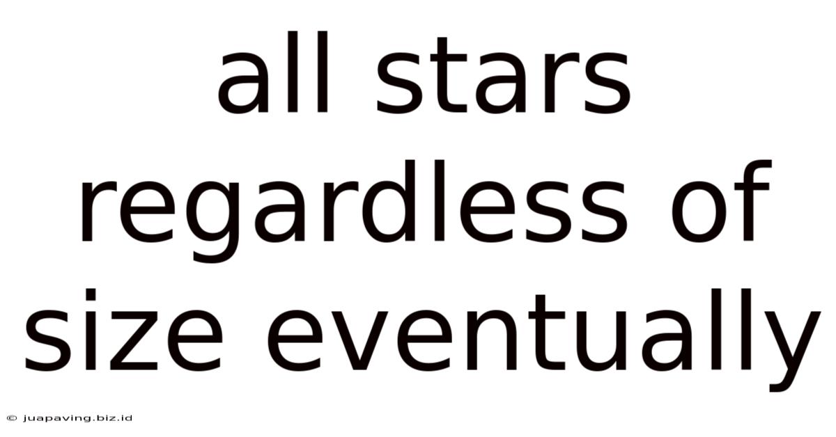All Stars Regardless Of Size Eventually
