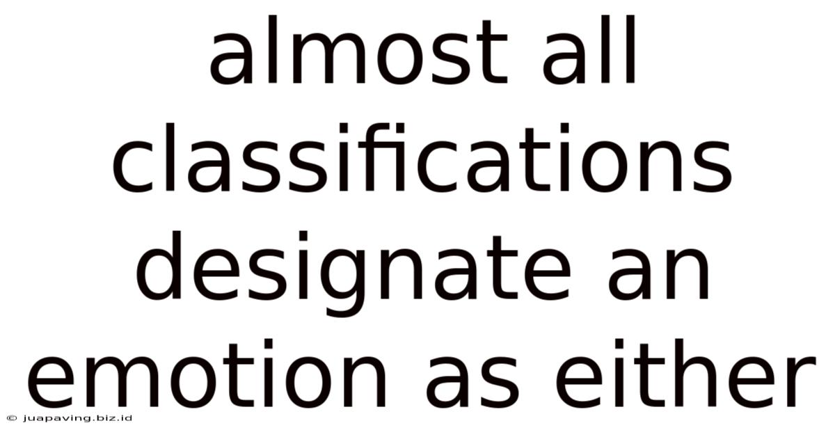 Almost All Classifications Designate An Emotion As Either