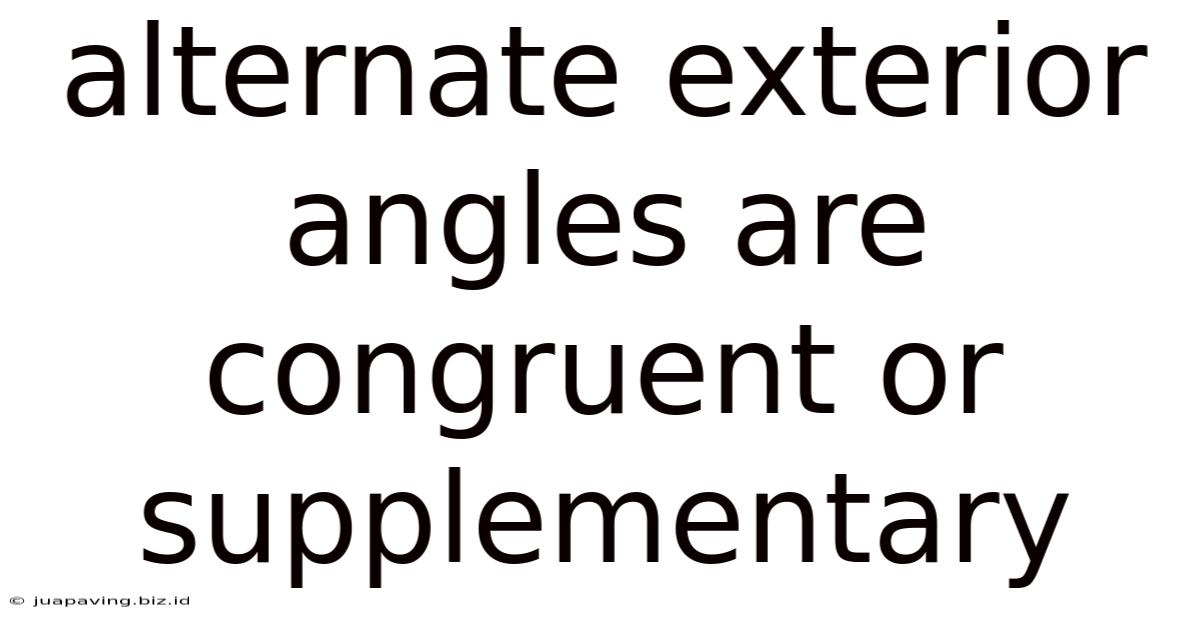 Alternate Exterior Angles Are Congruent Or Supplementary