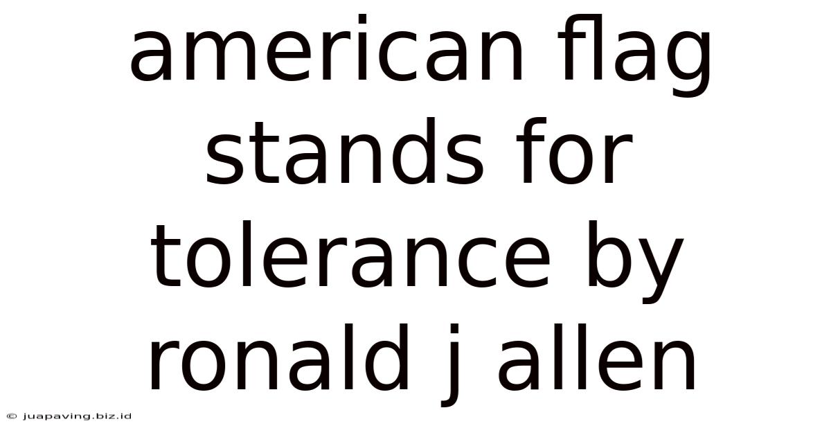 American Flag Stands For Tolerance By Ronald J Allen