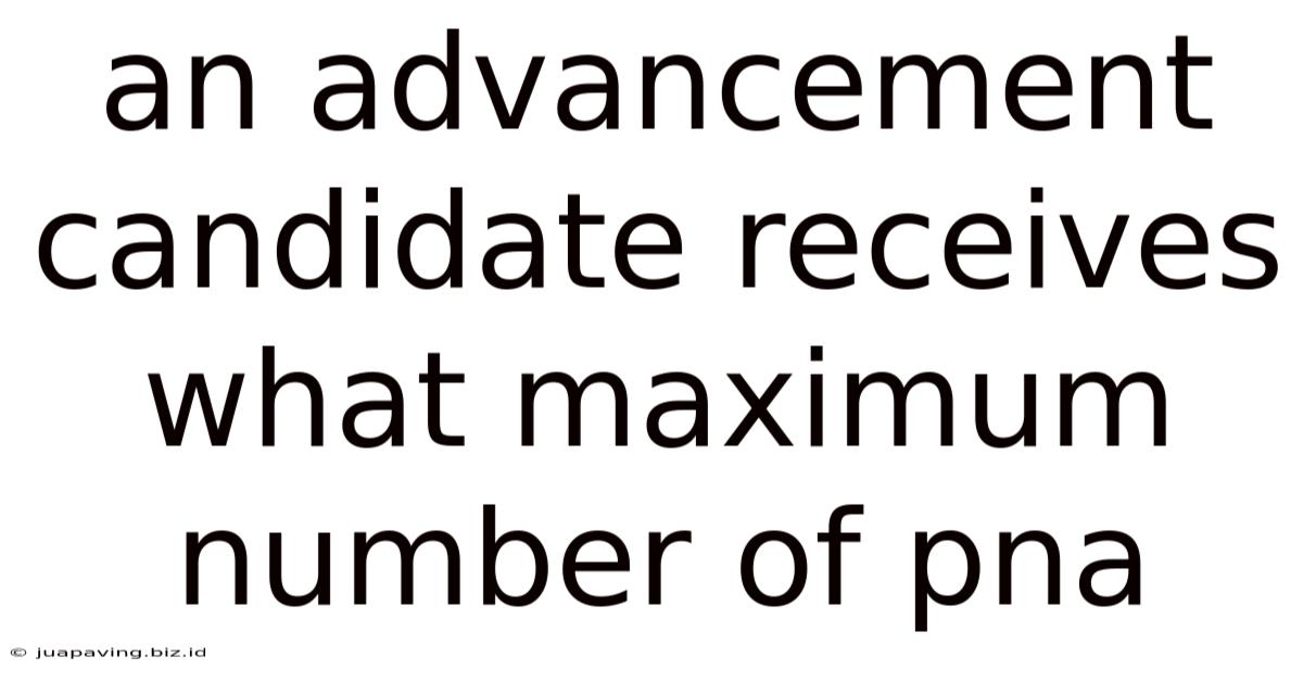 An Advancement Candidate Receives What Maximum Number Of Pna