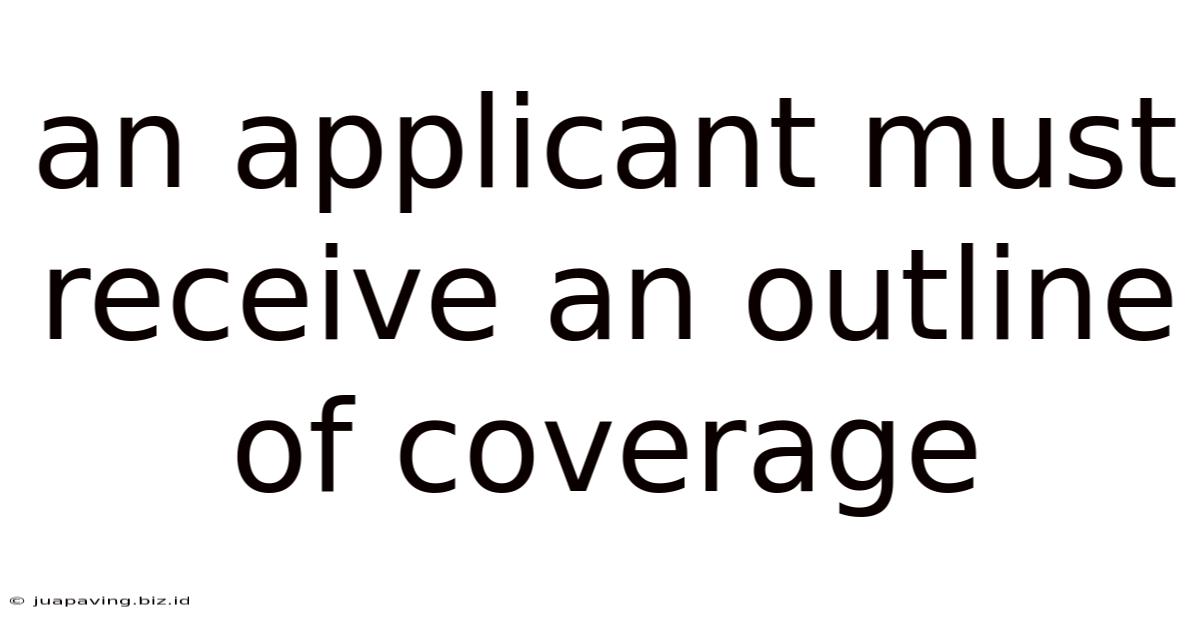 An Applicant Must Receive An Outline Of Coverage