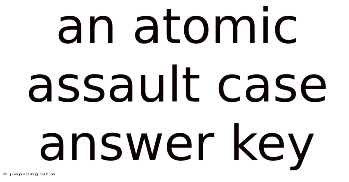 An Atomic Assault Case Answer Key