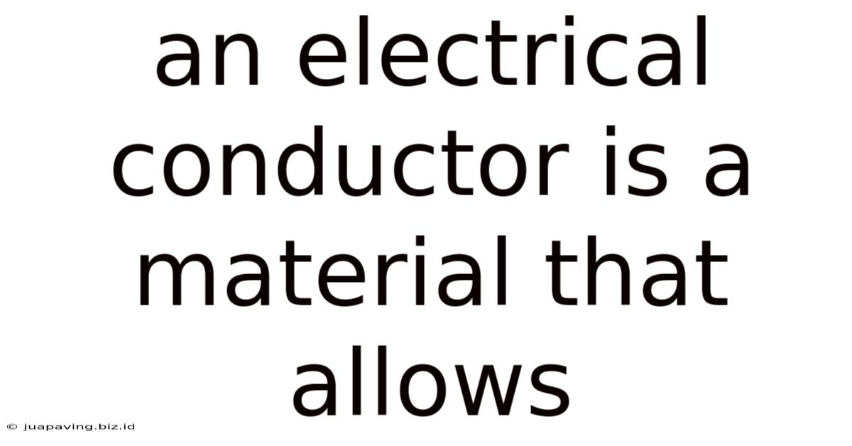 An Electrical Conductor Is A Material That Allows