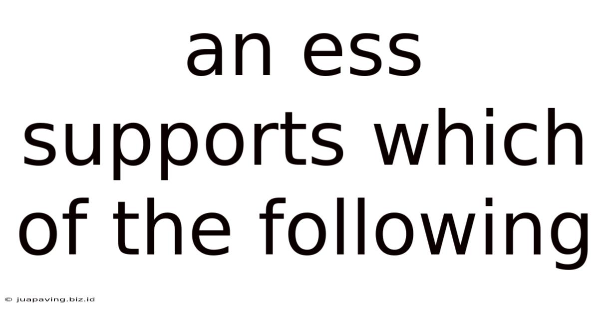 An Ess Supports Which Of The Following