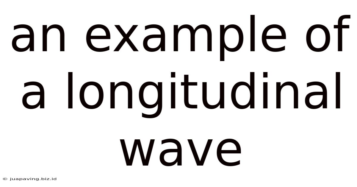 An Example Of A Longitudinal Wave