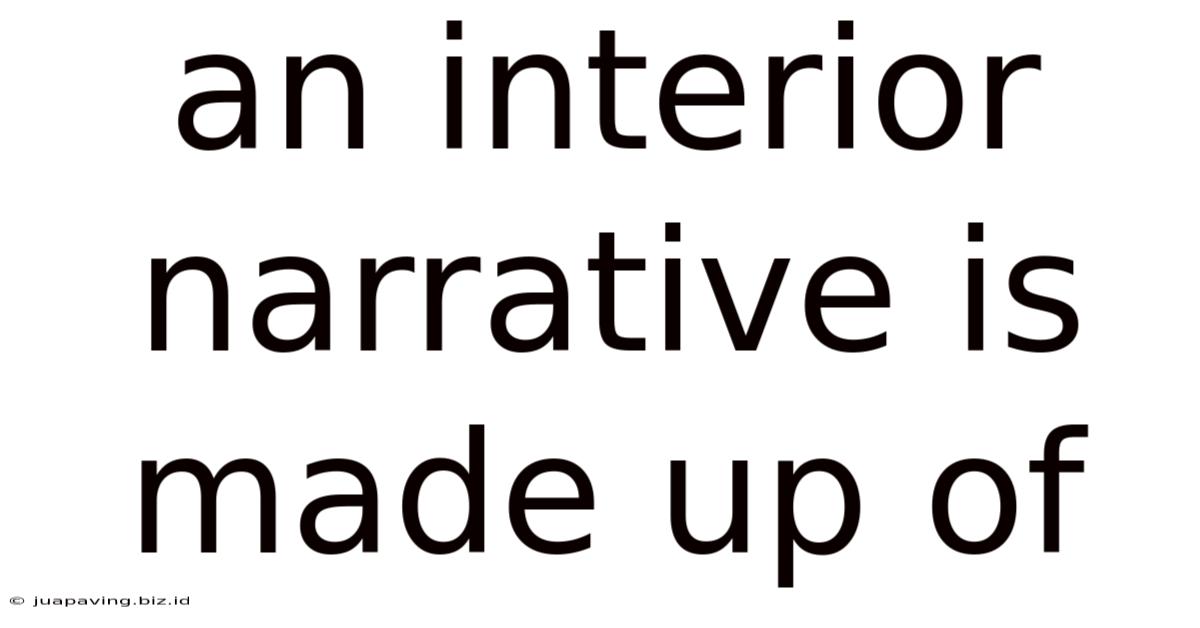 An Interior Narrative Is Made Up Of