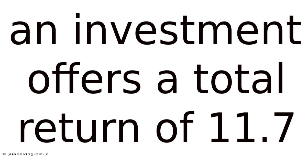 An Investment Offers A Total Return Of 11.7