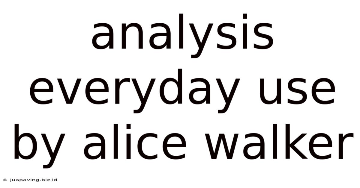 Analysis Everyday Use By Alice Walker