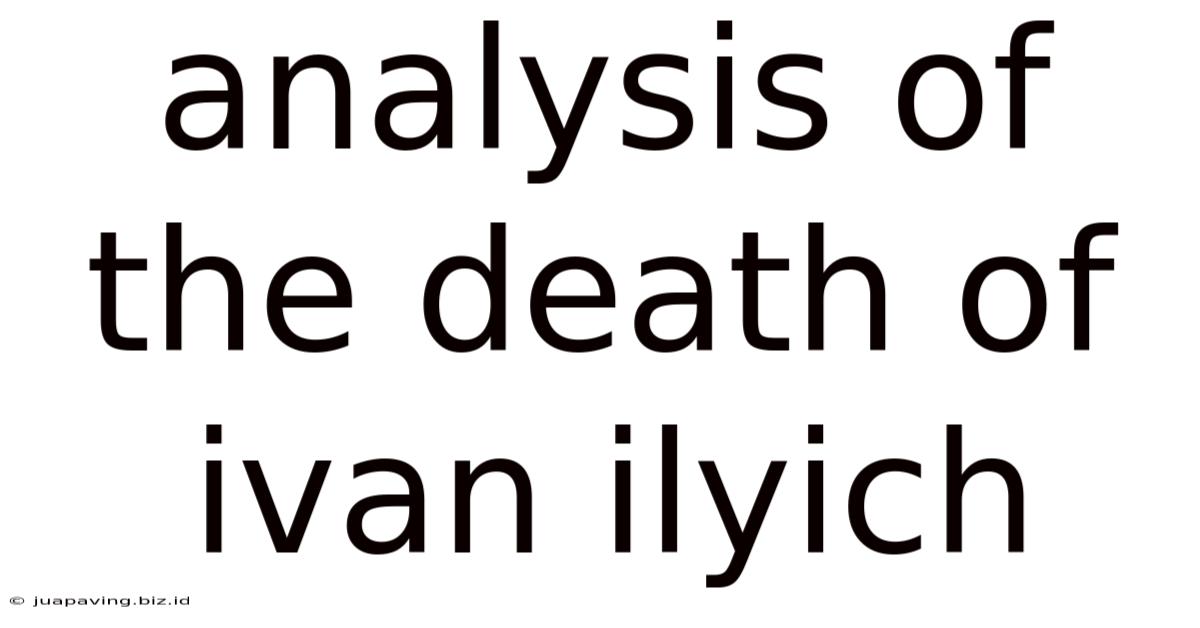 Analysis Of The Death Of Ivan Ilyich