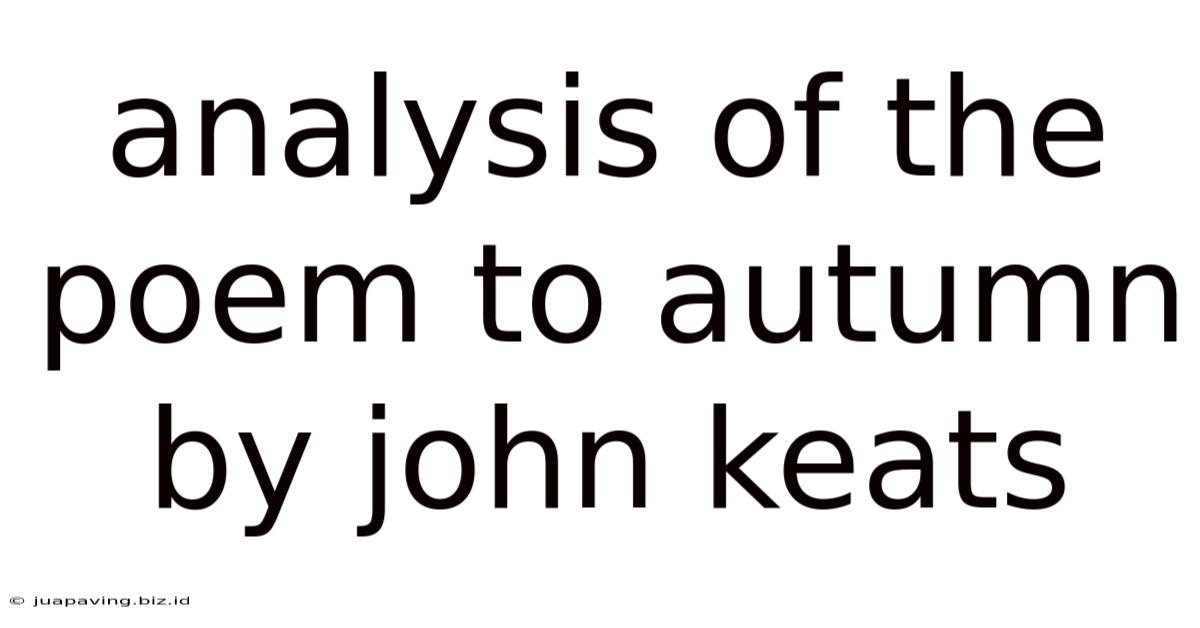 Analysis Of The Poem To Autumn By John Keats