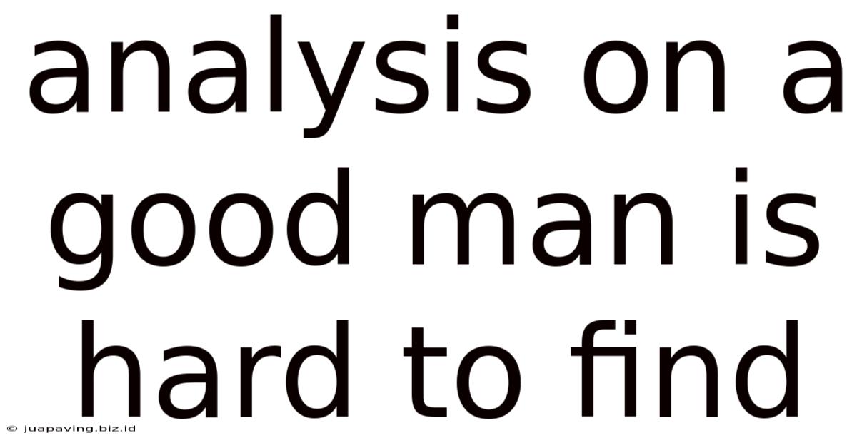 Analysis On A Good Man Is Hard To Find