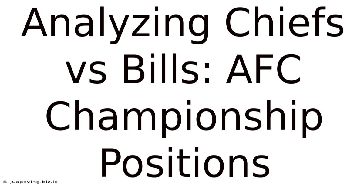 Analyzing Chiefs Vs Bills: AFC Championship Positions