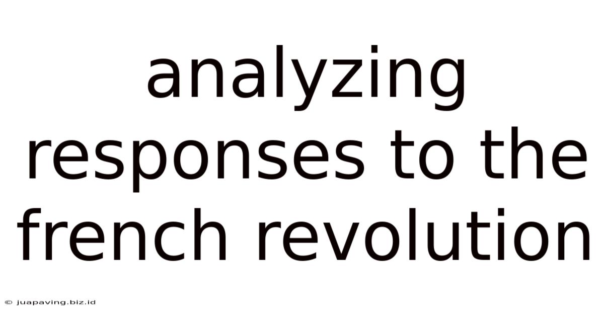 Analyzing Responses To The French Revolution