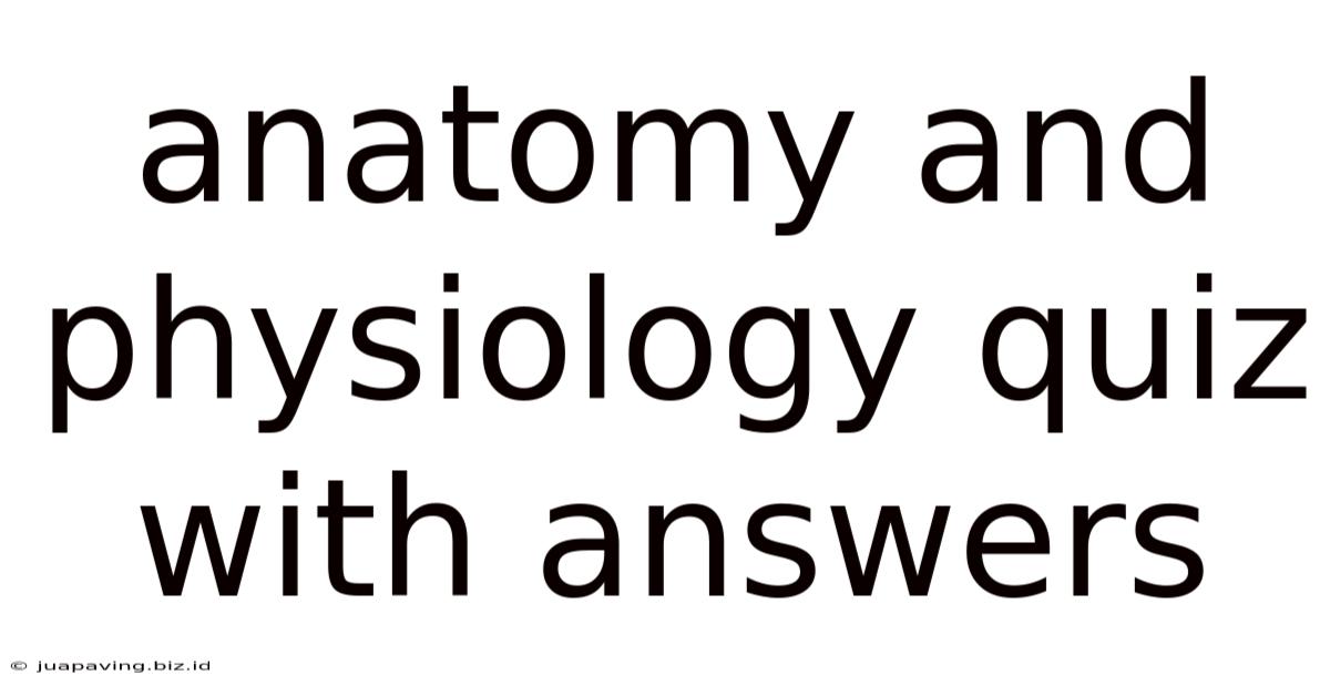 Anatomy And Physiology Quiz With Answers